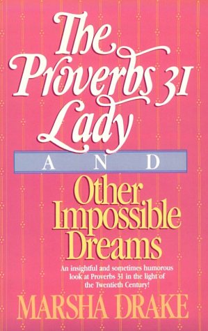 9780871235954: "The Proverbs 31 Lady" and Other Impossible Dreams