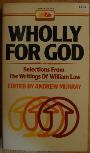 Stock image for Wholly for God: Selections from the Writings of William Law for sale by ThriftBooks-Dallas