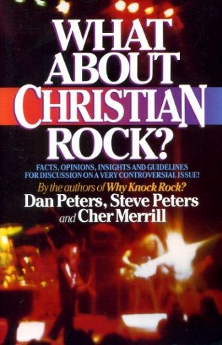 Stock image for What About Christian Rock? Facts, Opinions, Insights and Guidelines for Discussion for sale by Christian Book Store