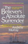 Beispielbild fr The Believer's Absolute Surrender (The Andrew Murray Christian maturity library) zum Verkauf von Wonder Book