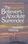 Imagen de archivo de The Believer's Absolute Surrender (The Andrew Murray Christian maturity library) a la venta por Wonder Book
