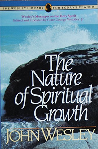 The Nature of Spiritual Growth (Wesley Library for Today's Reader) (9780871238764) by Wesley, John; Weakley, Clare G.