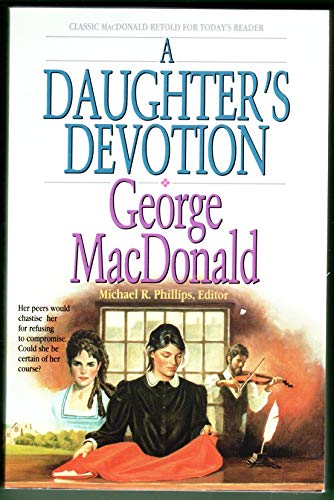 Imagen de archivo de A Daughter's Devotion (George Macdonald Classic Series) a la venta por Blindpig Books