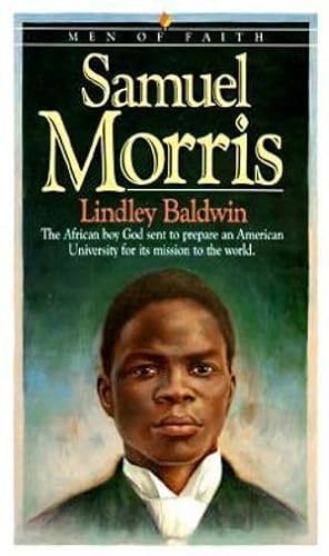 Beispielbild fr Samuel Morris: The African Boy God Sent to Prepare an American University for Its Mission to the World (Men of Faith) zum Verkauf von Goodwill of Colorado