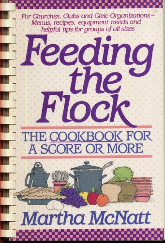 Feeding The Flock : The Cookbook For A Score Or More