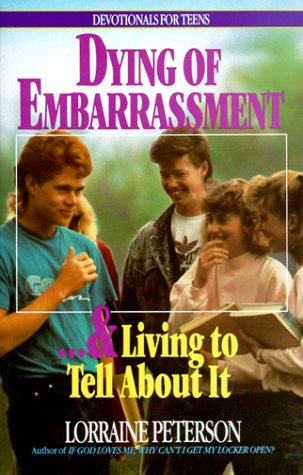 Beispielbild fr Dying of Embarrassment-- & Living to Tell About It (Devotionals for Teens) zum Verkauf von SecondSale
