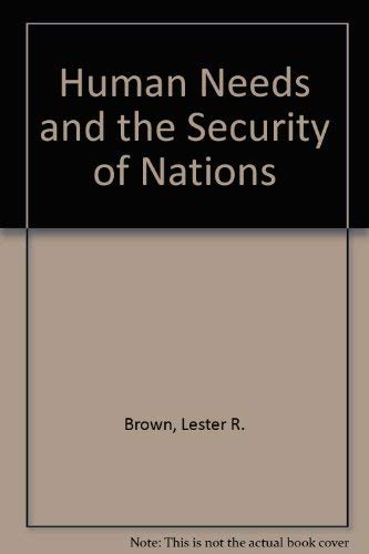 Human Needs and the Security of Nations (9780871240453) by Brown, Lester R.