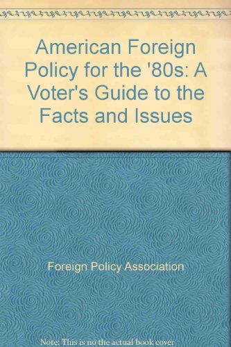 9780871240606: American Foreign Policy for the '80s: A Voter's Guide to the Facts and Issues