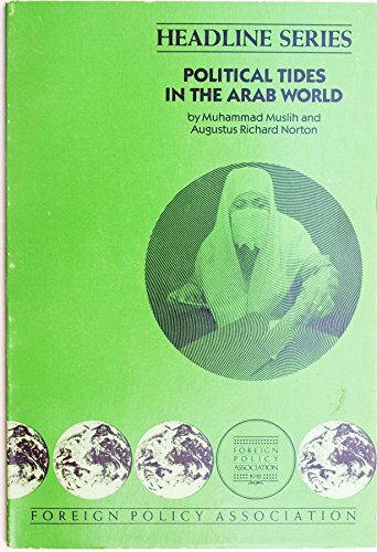 Political Tides in the Arab World (Headline Series) (9780871241429) by Muslih, Muhammad; Norton, Augustus Richard