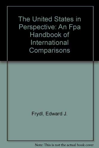 Stock image for The United States in Perspective. An FPA Handbook of International Comparisons. for sale by Eryops Books