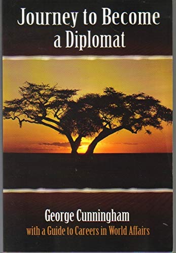 Beispielbild fr Journey to Become a Diplomat: With a Guide to Careers in World Affairs zum Verkauf von Better World Books