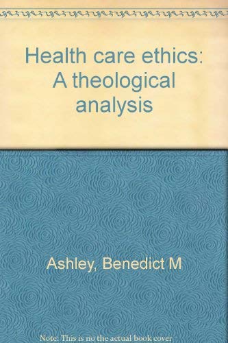 Imagen de archivo de Health Care Ethics : A Theological Analysis a la venta por Better World Books