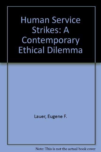 Stock image for Human Service Strikes: A Contemporary Ethical Dilemma for sale by dsmbooks
