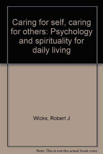 Stock image for Caring for Self, Caring for Others: Psychology and Spirituality for Daily Living for sale by ThriftBooks-Dallas