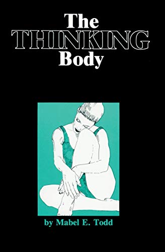 Beispielbild fr The Thinking Body: A Study of the Balancing Forces of Dynamic Man zum Verkauf von WorldofBooks