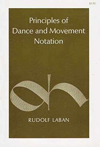 Principles of dance and movement notation (A Dance horizons republication, 20) (9780871270207) by Laban, Rudolf Von