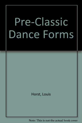 Imagen de archivo de Pre-Classic Dance Forms (A Dance Horizons Republication, 21) a la venta por Ergodebooks