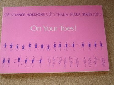 Stock image for On Your Toes! the Basic Book of the Dance on Pointes (Dance Horizons Republication, 44) for sale by Wonder Book