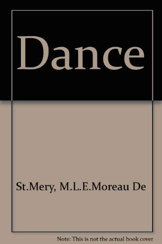 Dance. An Article drawn from the work by M. L. E. Moreau de St.-Mery entitled: Repertory of Colon...