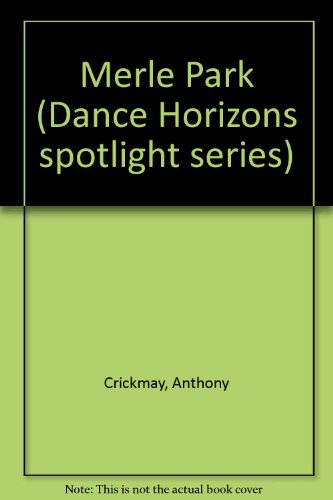 Stock image for Merle Park (Dance Horizons spotlight series) Crickmay, Anthony for sale by Schindler-Graf Booksellers