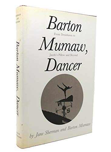 9780871271389: Barton Mumaw, Dancer: From Denishawn to Jacob's Pillow and Beyond