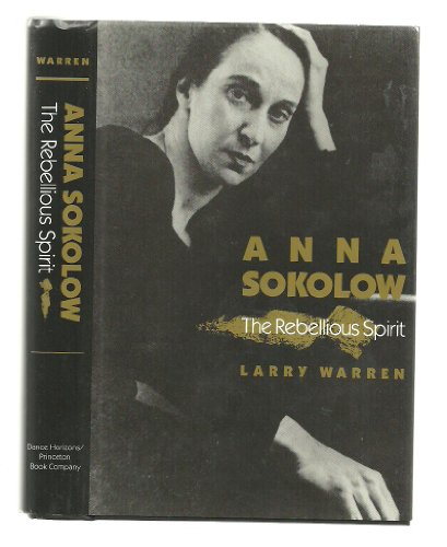 Stock image for Anna Sokolow: The Rebellious Spirit for sale by Aladdin Books