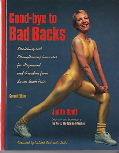 Beispielbild fr Goodbye to Bad Backs: Stretching and Strengthening Exercises for Alignment and Freedom from Lower Back Pain zum Verkauf von WeBuyBooks 2