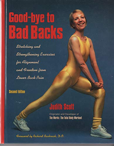 Imagen de archivo de Good-Bye to Bad Backs: Simple Stretching and Strengthening Excerises for Alignment and Freedom from Lower Back Pain a la venta por Wonder Book