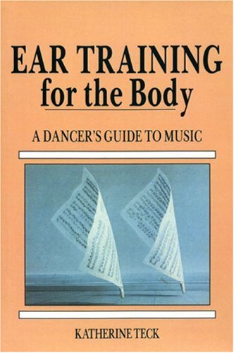 Beispielbild fr Ear Training for the Body: A Dancer's Guide to Music zum Verkauf von Voyageur Book Shop