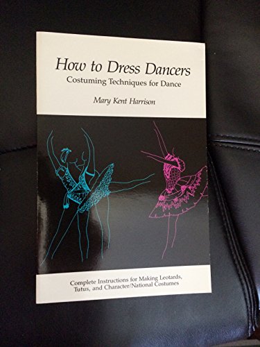 Stock image for How to Dress Dancers: Costuming Techniques for Dance for sale by Zoom Books Company