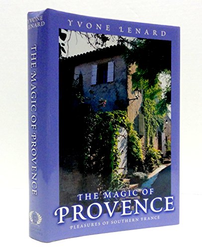 Stock image for The Magic of Provence: Pleasures of Southern France for sale by Wonder Book