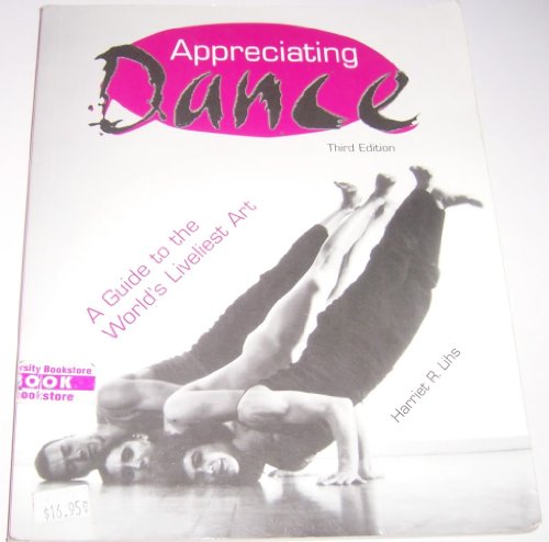 Imagen de archivo de Appreciating Dance : A Guide to the World's Liveliest Art a la venta por Better World Books