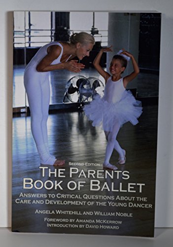 Imagen de archivo de The Parent's Book of Ballet : Answers to Critical Questions about the Care and Development of the Young Dancer a la venta por Better World Books