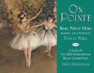 Beispielbild fr On Pointe : Basic Pointe Work Beginner-Low Intermediate and a Look at the USA International Ballet Competition zum Verkauf von Better World Books