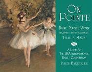 9780871272676: On Pointe: Basic Pointe Work, Beginner-low Intermediate And A Look At The Usa International Ballet Competition