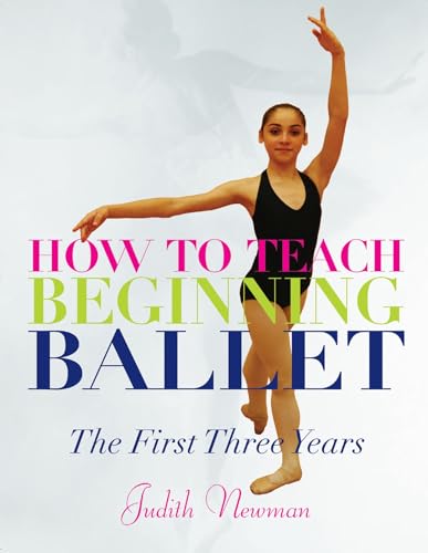 Beispielbild fr How to Teach Beginning Ballet : The First Three Years zum Verkauf von Better World Books
