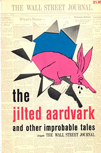 Beispielbild fr The jilted aardvark,: And other improbable tales from the Wall Street journal zum Verkauf von Wonder Book