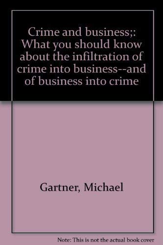 Imagen de archivo de Crime and Business: What You Should Know about the Infiltration of Crime into Business--and of Business into Crime a la venta por Bob's Book Journey