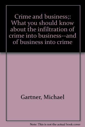 Stock image for Crime and Business: What You Should Know about the Infiltration of Crime into Business--and of Business into Crime for sale by Bob's Book Journey