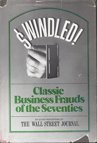 Imagen de archivo de Swindled! : Classic Business Frauds of the Seventies a la venta por Better World Books