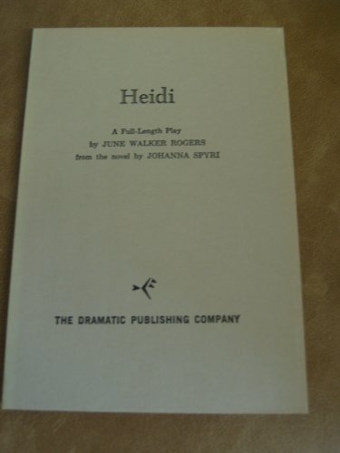 Imagen de archivo de Heidi, A Full Length Play from the Novel by Johanna Spyri a la venta por HPB-Movies