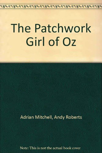 The patchwork girl of Oz: A magical musical show in two acts (9780871293350) by Roberts, Andy
