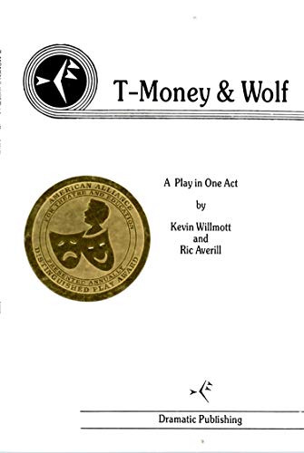Imagen de archivo de T-Money & Wolf: A play in one act a la venta por Half Price Books Inc.