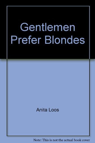 Gentlemen Prefer Blondes: A Play in Three Acts