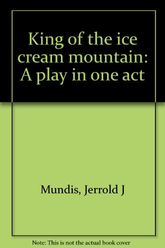 Stock image for King of the ice cream mountain a play in one Act for sale by The Yard Sale Store