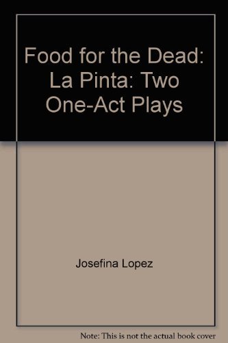 Food for the dead ;: La pinta : two one-act plays (9780871297266) by LoÌpez, Josefina