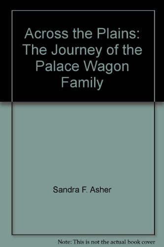 Stock image for Across the Plains: The Journey of the Palace Wagon Family for sale by The Yard Sale Store