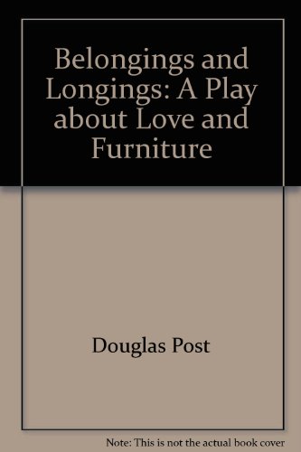 Stock image for Belongings and longings: A play about love and furniture for sale by The Yard Sale Store