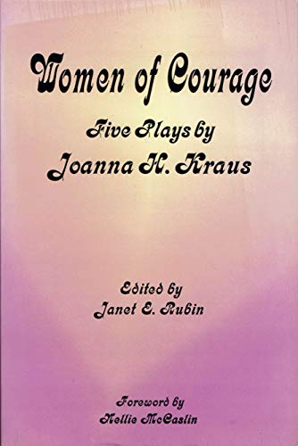 Beispielbild fr Women of Courage : Five Plays by Joanna H. Kraus zum Verkauf von Better World Books