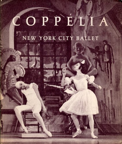 Coppelia: New York City Ballet (9780871300423) by Nancy Goldner; Lincoln Kirstein